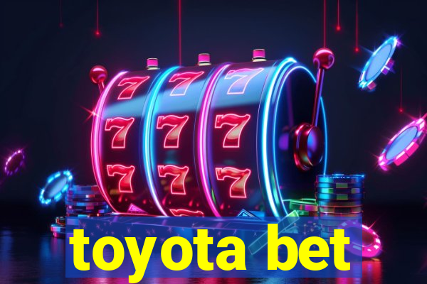 toyota bet